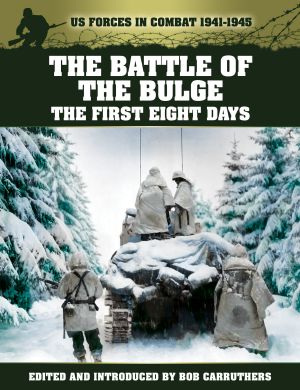 [US Forces in Combat 1941-1945 00] • US Forces in Combat 1941-1945 [00] the Battle of the Bulge - the First Eight Days (US Forces in Combat 1941-1945)